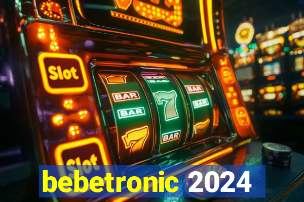 bebetronic 2024